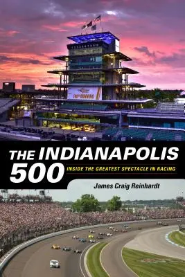 Indianapolis 500: În interiorul celui mai mare spectacol din curse - The Indianapolis 500: Inside the Greatest Spectacle in Racing