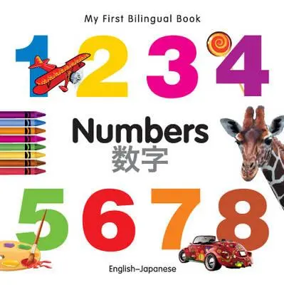 Prima mea carte bilingvă - Numere (engleză-japoneză) - My First Bilingual Book-Numbers (English-Japanese)