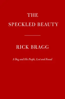 The Speckled Beauty: Un câine și oamenii lui - The Speckled Beauty: A Dog and His People