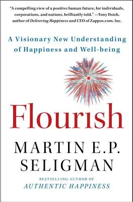 Flourish: O nouă înțelegere vizionară a fericirii și a bunăstării - Flourish: A Visionary New Understanding of Happiness and Well-Being