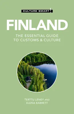 Finlanda - Culture Smart!, 118: Ghidul esențial al obiceiurilor și culturii - Finland - Culture Smart!, 118: The Essential Guide to Customs & Culture