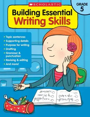 Building Essential Writing Skills: Gradul 5 - Building Essential Writing Skills: Grade 5