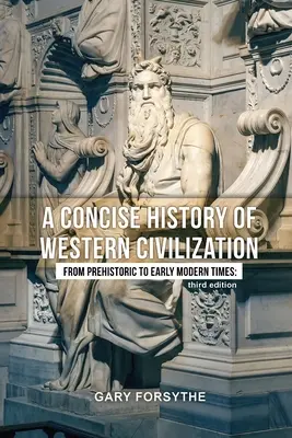 O istorie concisă a civilizației occidentale: From Prehistoric to Early Modern Times: Ediția a treia - A Concise History of Western Civilization: From Prehistoric to Early Modern Times: Third Edition