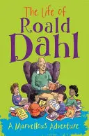 Viața lui Roald Dahl: O aventură minunată - The Life of Roald Dahl: A Marvellous Adventure