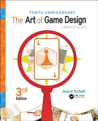 The Art of Game Design: A Book of Lenses, Ediția a treia - The Art of Game Design: A Book of Lenses, Third Edition