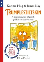 Trumplestiltskin - O poveste precaută despre lăcomie, aur și păr ridicol - Trumplestiltskin - A cautionary tale of greed, gold and ridiculous hair