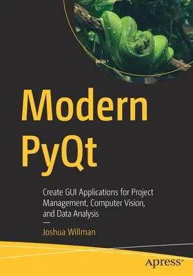 Pyqt modern: Creați aplicații GUI pentru managementul proiectelor, viziune computerizată și analiza datelor - Modern Pyqt: Create GUI Applications for Project Management, Computer Vision, and Data Analysis