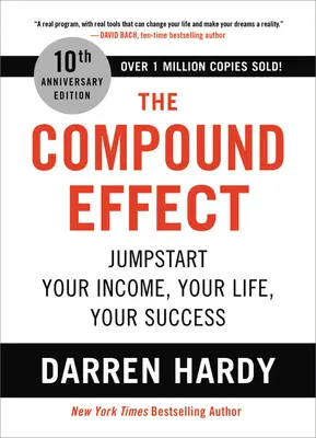 Efectul compus: Dă startul veniturilor tale, vieții tale, succesului tău - The Compound Effect: Jumpstart Your Income, Your Life, Your Success