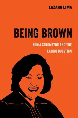 Being Brown, 9: Sonia Sotomayor și chestiunea latino - Being Brown, 9: Sonia Sotomayor and the Latino Question