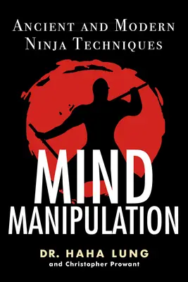 Manipularea minții: Tehnici ninja antice și moderne - Mind Manipulation: Ancient and Modern Ninja Techniques