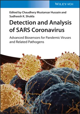 Detectarea și analiza coronavirusului Sars: Biosenzori avansați pentru virusuri pandemice și agenți patogeni înrudiți - Detection and Analysis of Sars Coronavirus: Advanced Biosensors for Pandemic Viruses and Related Pathogens