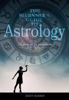 Ghidul astrologiei pentru începători: Ora de curs este în sesiune - The Beginner's Guide to Astrology: Class Is in Session