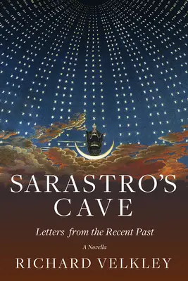 Peștera lui Sarastro: Scrisori din trecutul recent - Sarastro's Cave: Letters from the Recent Past