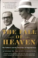Căderea Raiului: Pahlavis și ultimele zile ale Iranului imperial - The Fall of Heaven: The Pahlavis and the Final Days of Imperial Iran
