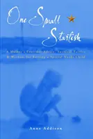 One Small Starfish - Sfaturile de zi cu zi, tacticile de supraviețuire și înțelepciunea unei mame pentru creșterea unui copil cu nevoi speciale - One Small Starfish - A Mother's Everyday Advice, Survival Tactics and Wisdom for Raising a Special Needs Child