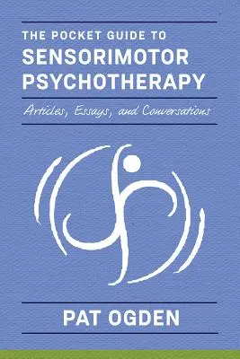 Ghidul de buzunar pentru psihoterapia senzorimotorie în context - The Pocket Guide to Sensorimotor Psychotherapy in Context