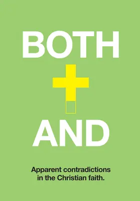 Both-And: Înțelegerea contradicțiilor aparente în creștinism - Both-And: Understanding Apparent Contradictions in Christianity