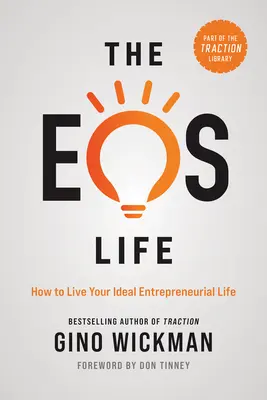 Viața EOS: Cum să-ți trăiești viața antreprenorială ideală - The EOS Life: How to Live Your Ideal Entrepreneurial Life