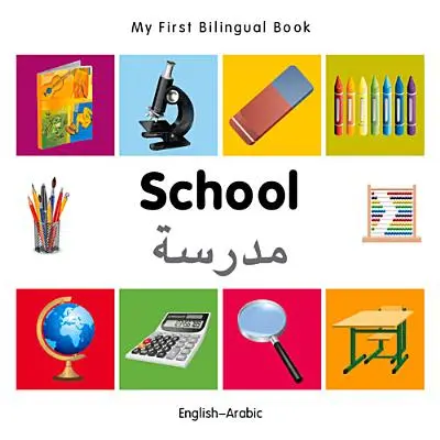 My First Bilingual Book-School (Engleză-Arabă) - My First Bilingual Book-School (English-Arabic)