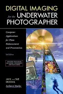 Imagistică digitală pentru fotograful subacvatic: Aplicații informatice pentru îmbunătățirea și prezentarea fotografiilor - Digital Imaging for the Underwater Photographer: Computer Applications for Photo Enhancement and Presentation