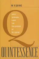 Quintessence: Lecturi de bază din filosofia lui W. V. Quine - Quintessence: Basic Readings from the Philosophy of W. V. Quine
