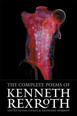 Poemele complete ale lui Kenneth Rexroth - The Complete Poems of Kenneth Rexroth