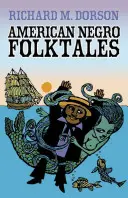 Povești populare ale negrilor americani - American Negro Folktales