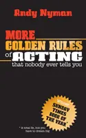 Mai multe reguli de aur ale actoriei: Pe care nimeni nu ți le spune niciodată - More Golden Rules of Acting: That Nobody Ever Tells You