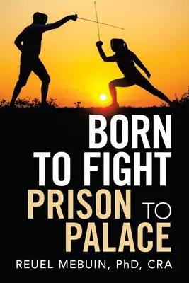 Născut pentru a lupta: De la închisoare la palat - Born to Fight: Prison to Palace