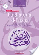 Lughatuna Al-Fusha: Un nou curs de arabă modernă standard: Cartea a cincea - Lughatuna Al-Fusha: A New Course in Modern Standard Arabic: Book Five