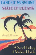 Land of Sunshine, State of Dreams: O istorie socială a Floridei moderne - Land of Sunshine, State of Dreams: A Social History of Modern Florida