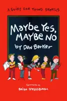Poate că da, poate că nu: Un ghid pentru tinerii sceptici - Maybe Yes, Maybe No: A Guide for Young Skeptics