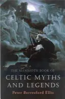 The Mammoth Book of Celtic Myths and Legends (Cartea mamut a miturilor și legendelor celtice) - The Mammoth Book of Celtic Myths and Legends