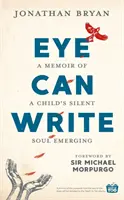 Ochiul poate scrie: Memoriile unui suflet tăcut al unui copil emergent - Eye Can Write: A Memoir of a Child's Silent Soul Emerging