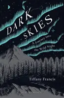 Dark Skies: O călătorie în noaptea sălbatică - Dark Skies: A Journey Into the Wild Night