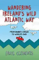 Wandering Ireland's Wild Atlantic Way: De la coroana lui Banba la capătul lumii - Wandering Ireland's Wild Atlantic Way: From Banba's Crown to World's End