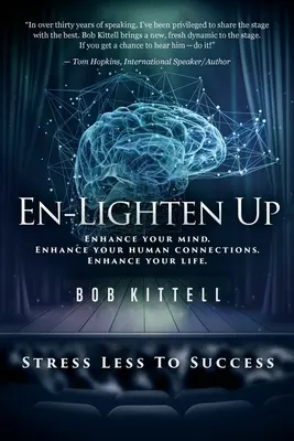 En-Lighten Up: Enhance Your Mind. Îmbunătățește-ți conexiunile umane. Îmbunătățește-ți viața. - En-Lighten Up: Enhance Your Mind. Enhance Your Human Connections. Enhance Your Life.