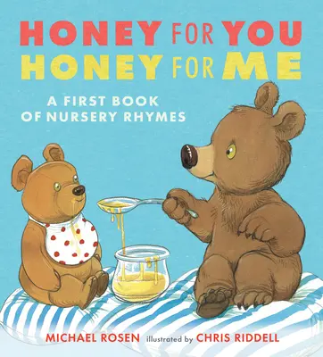 Miere pentru tine, miere pentru mine: A First Book of Nursery Rhymes - Honey for You, Honey for Me: A First Book of Nursery Rhymes