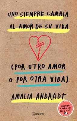 Uno Siempre Cambia Al Amor de Su Vida (Por Otro Amor O Por Otra Vida). Include Capatulo Nuevo. - Uno Siempre Cambia Al Amor de Su Vida (Por Otro Amor O Por Otra Vida). Incluye Capatulo Nuevo.