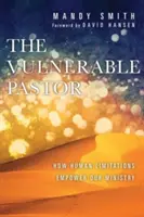 Pastorul vulnerabil: Cum limitările umane ne potențează slujirea - The Vulnerable Pastor: How Human Limitations Empower Our Ministry