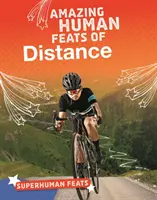 Uimitoare fapte umane de distanță - Amazing Human Feats of Distance