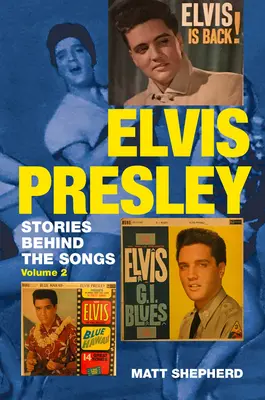 Elvis Presley: Poveștile din spatele cântecelor, volumul doi - Elvis Presley: Stories Behind the Songs Volume Two