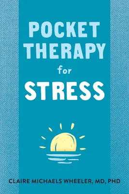 Terapie de buzunar pentru stres: Abilități rapide minte-corp pentru găsirea păcii - Pocket Therapy for Stress: Quick Mind-Body Skills to Find Peace