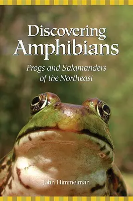 Discovering Amphibians: Broaște și salamandre din nord-est - Discovering Amphibians: Frogs and Salamanders of the Northeast