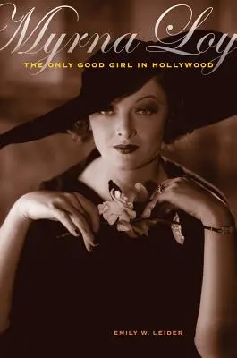 Myrna Loy: Singura fată bună de la Hollywood - Myrna Loy: The Only Good Girl in Hollywood