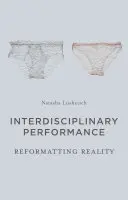 Performanță interdisciplinară: Reformatând realitatea - Interdisciplinary Performance: Reformatting Reality