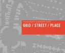Grid/Street/Place: Elemente esențiale ale districtelor urbane durabile - Grid/Street/Place: Essential Elements of Sustainable Urban Districts