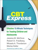 CBT Express: Tehnici eficiente de 15 minute pentru tratarea copiilor și adolescenților - CBT Express: Effective 15-Minute Techniques for Treating Children and Adolescents
