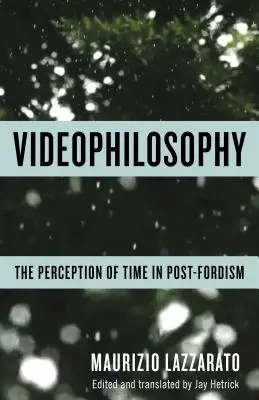 Videofilozofie: Percepția timpului în postfordism - Videophilosophy: The Perception of Time in Post-Fordism