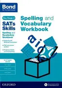 Bond SATs Skills Spelling and Vocabulary Stretch Workbook - 10-11+ ani - Bond SATs Skills Spelling and Vocabulary Stretch Workbook - 10-11+ years